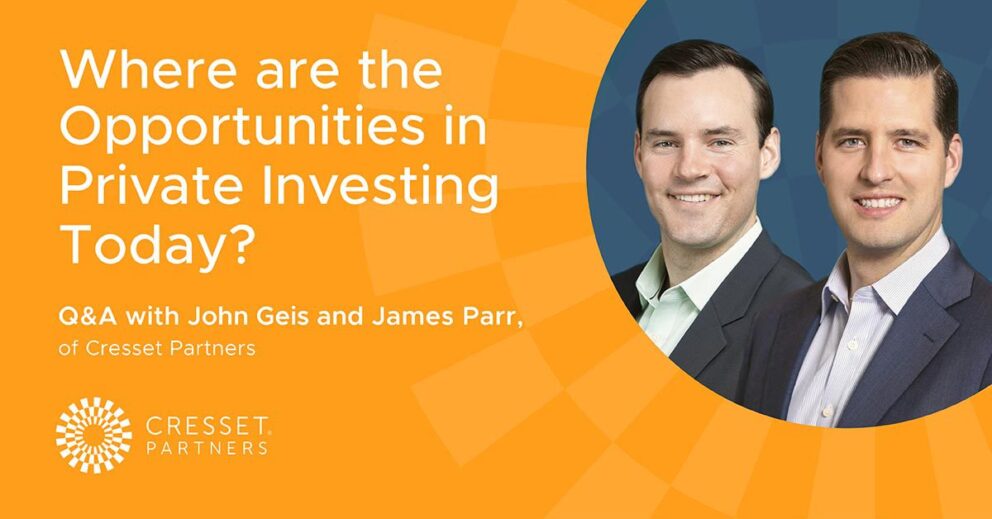 Where Are the Opportunities in Private Investing Today? | Cresset Partners