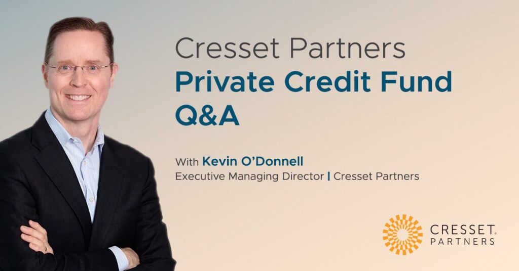 Cresset Partners Private Credit Fund QA Kevin Odonnell