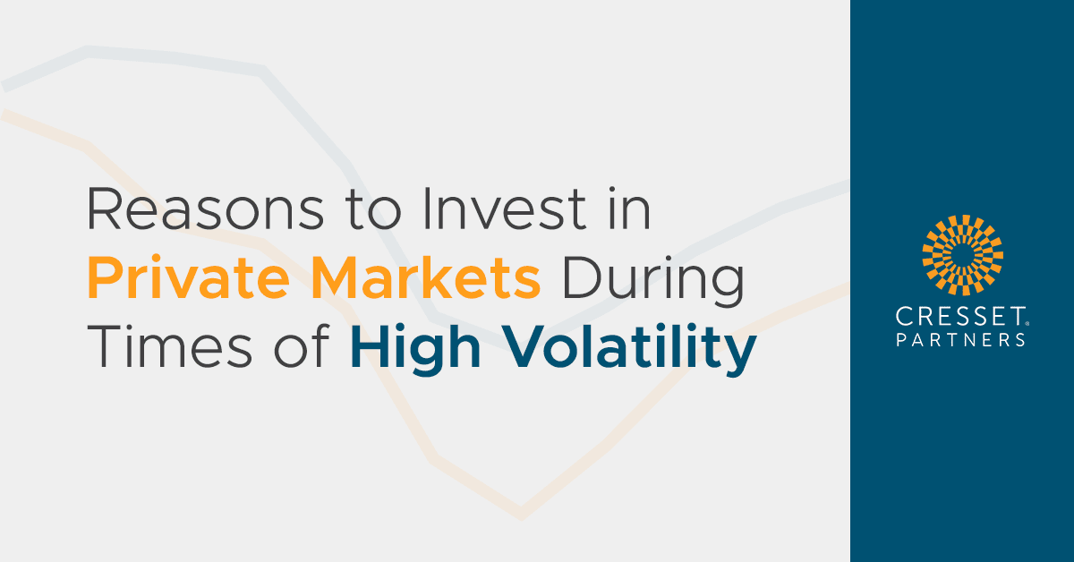 Reasons to Invest in Private Markets During Times of High Volatility